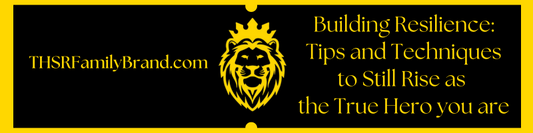 THSRFamilyBrand.com Building Resilience: Tips and Techniques to Still Rise as the True Hero you are with THSR KING LION